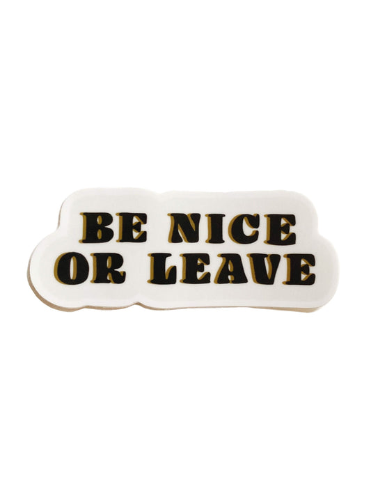 Be Nice Or Leave Sticker