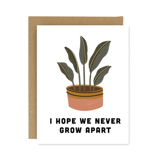 Hope We Never Grow Apart Greeting Card