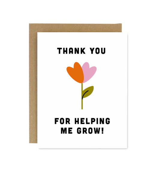 Thank You For Helping Me Grow Greeting Card