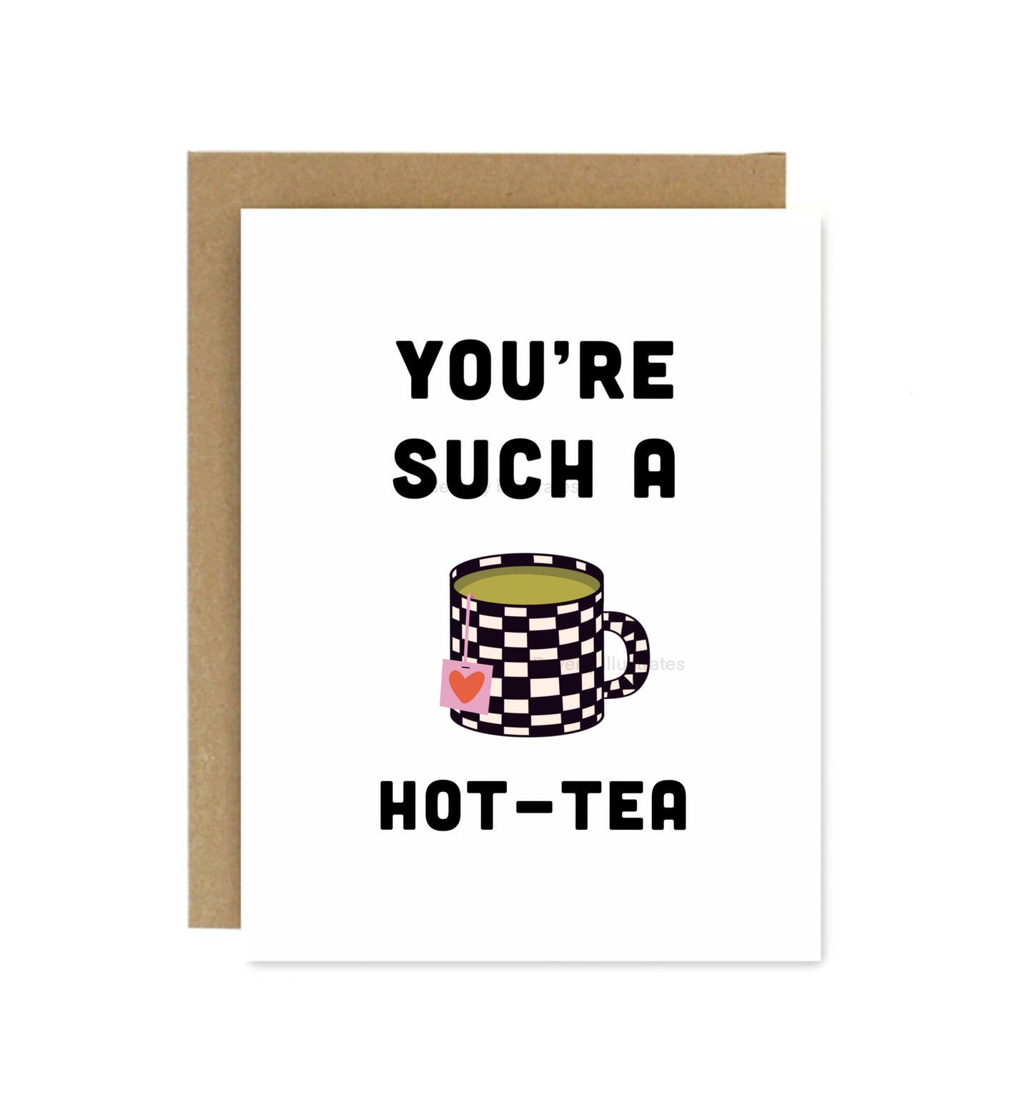 You're Such a Hot-Tea Greeting Card